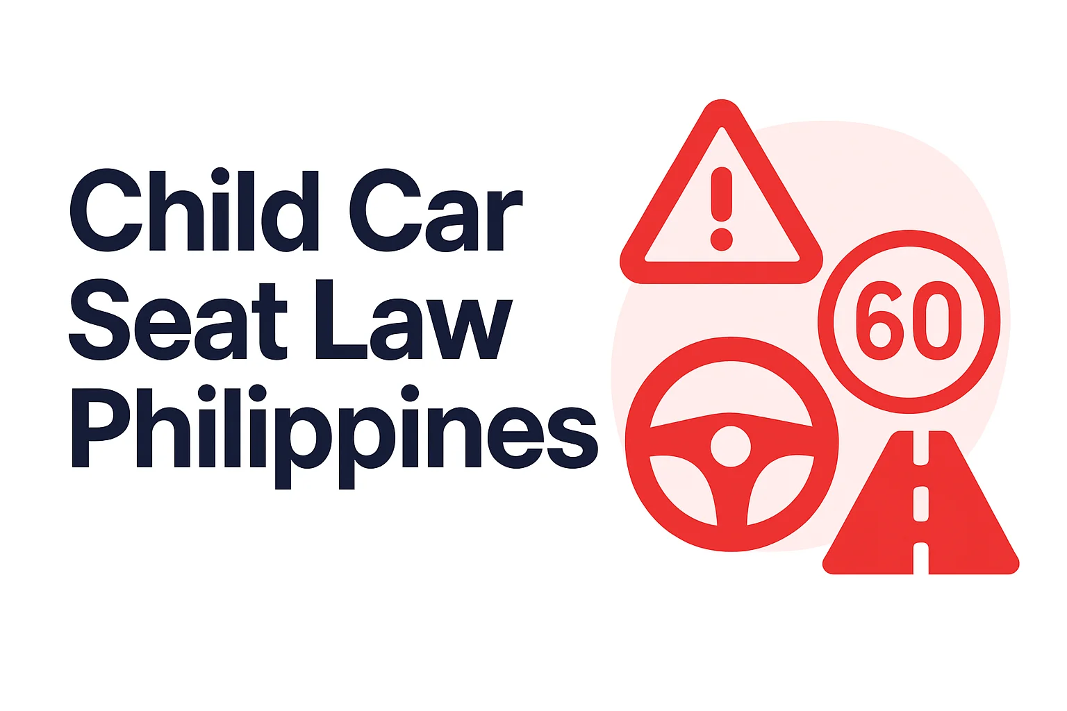 Child Car Seat Law Philippines (RA 11229): Requirements, Penalties & Exemptions 2026 Child Car Seat Law Philippines (RA 11229): Requirements, Penalties & Exemptions 2026