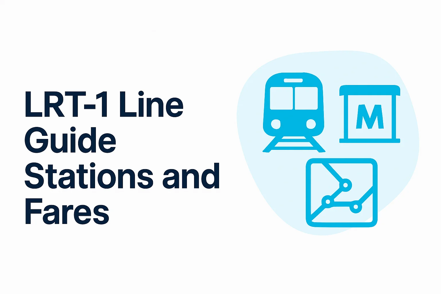 LRT-1 Line Guide: Stations, Fares, Routes & Operating Hours 2026 LRT-1 Line Guide: Stations, Fares, Routes & Operating Hours 2026