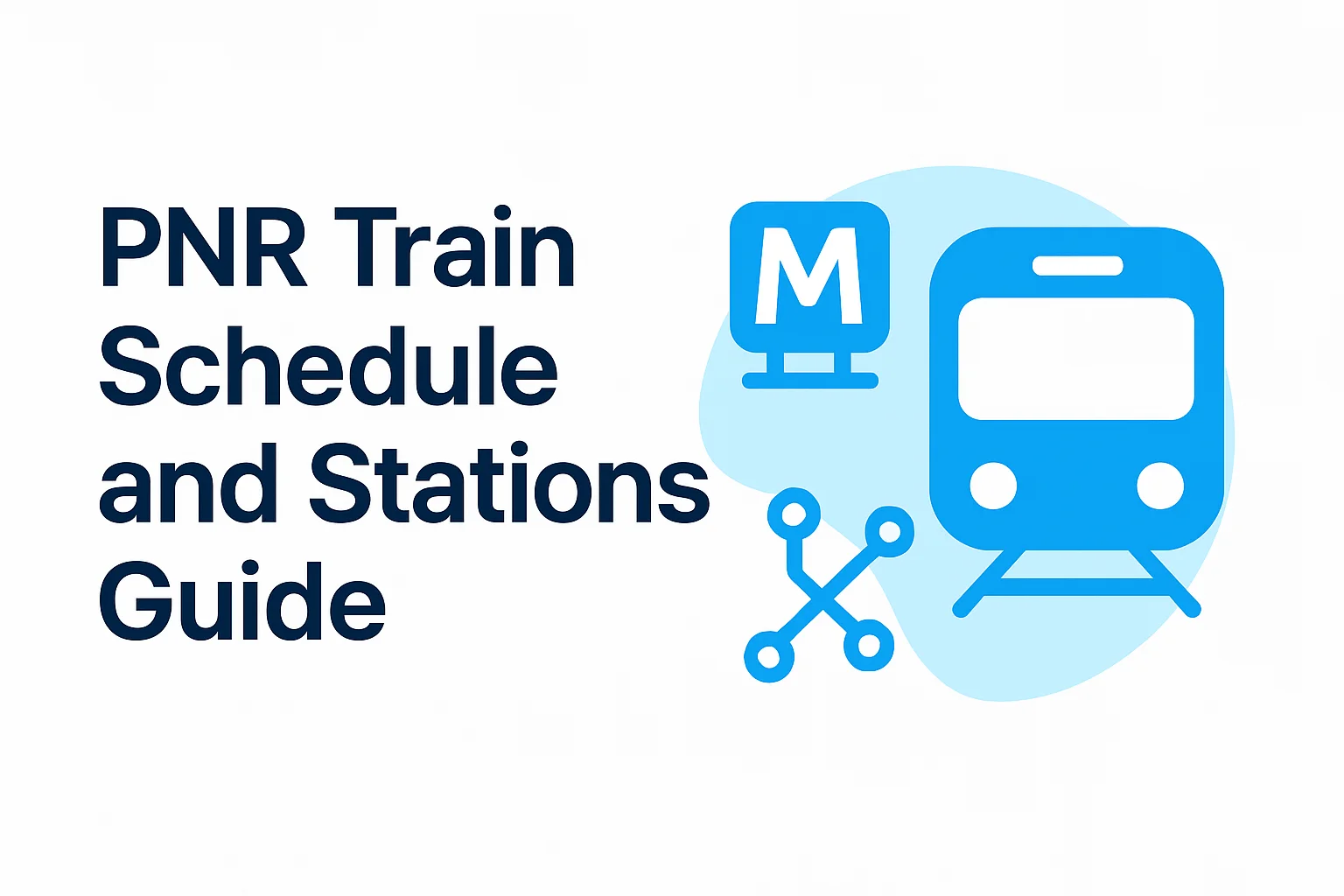 PNR Train Schedule, Stations & Fares 2026 — Complete Guide PNR Train Schedule, Stations & Fares 2026 — Complete Guide