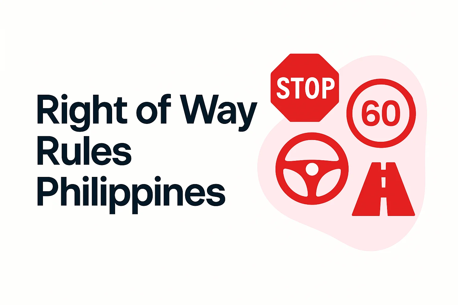 Right of Way Rules in the Philippines — Complete Guide for Expressway and City Driving Right of Way Rules in the Philippines — Complete Guide for Expressway and City Driving